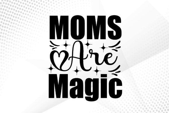 Moms Are Magic Svg Review for Embroidery Projects