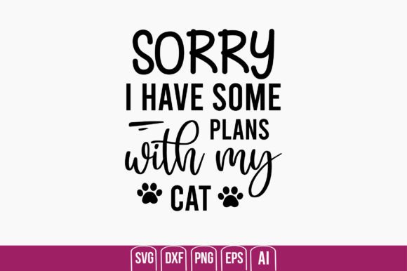Sorry I Have Some Plans with My Cat Embroidery