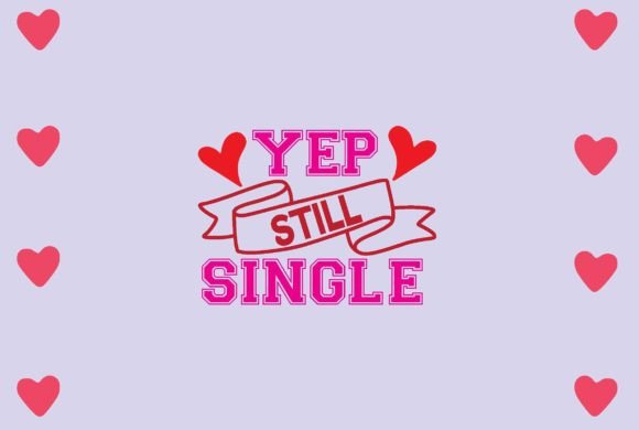 Yep Still Single Svg Design Review for Embroidery Projects